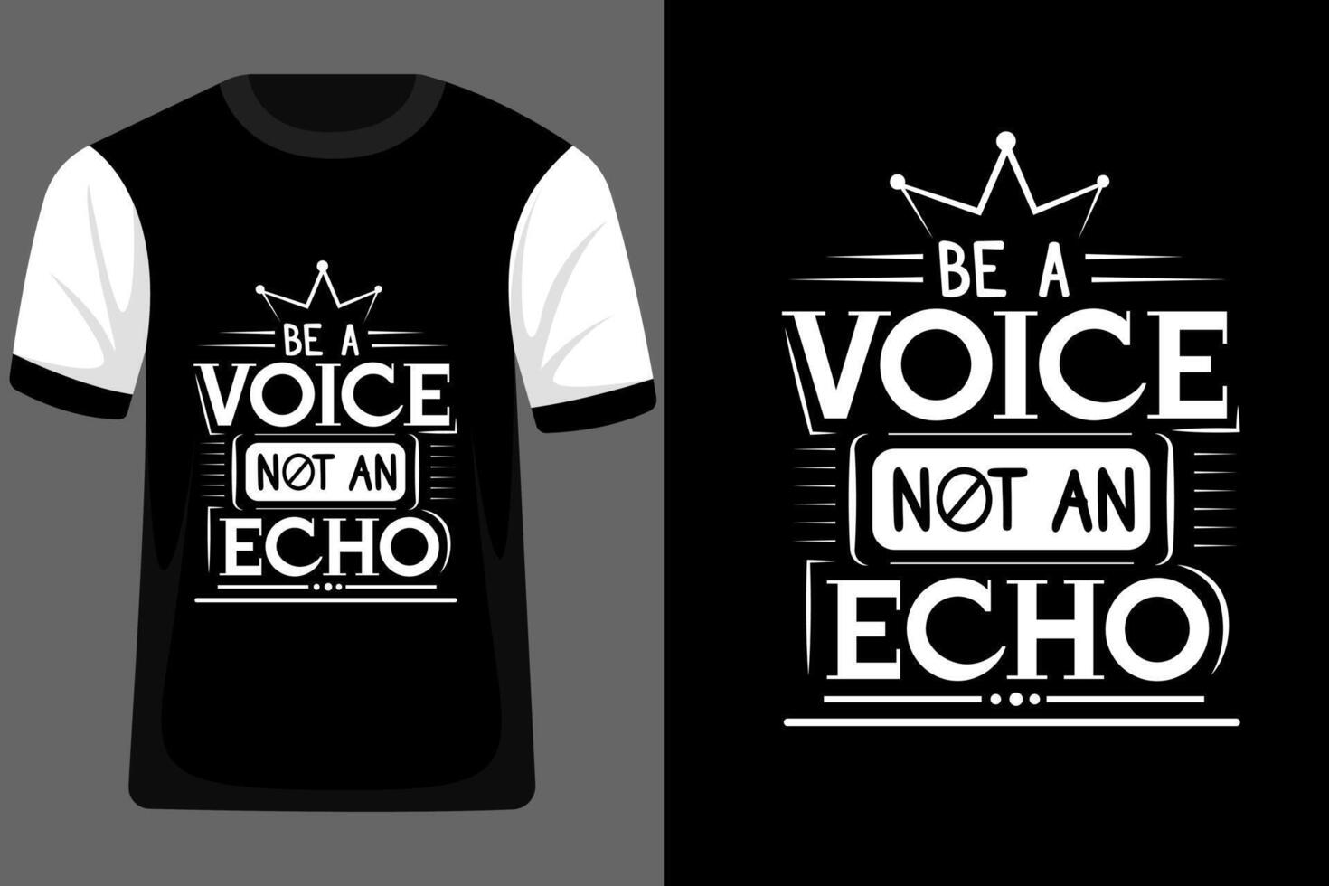 Be a Voice Not an Echo Quotes Typography T Shirt Design vector