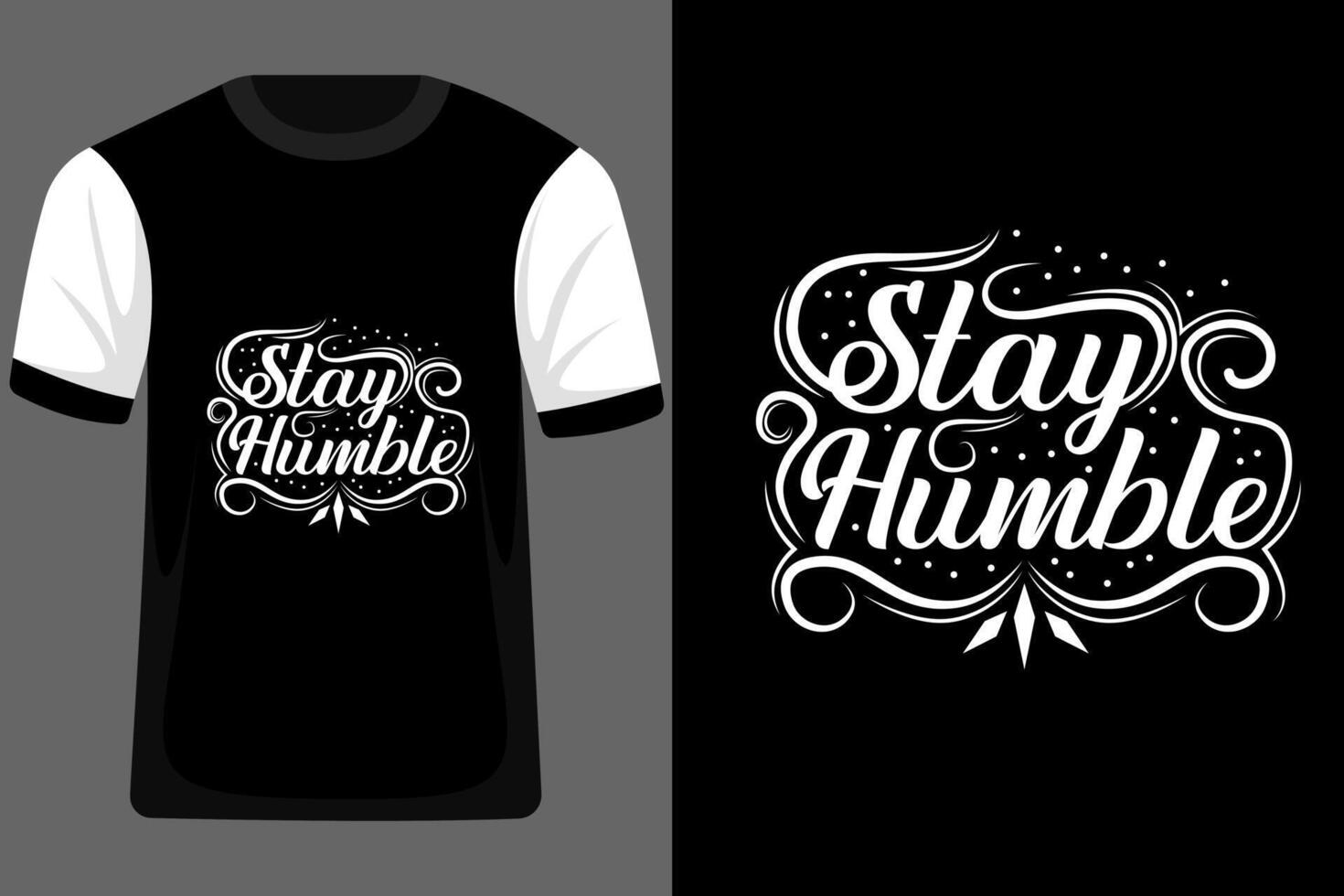 Stay Humble Quotes Typography T Shirt Design vector