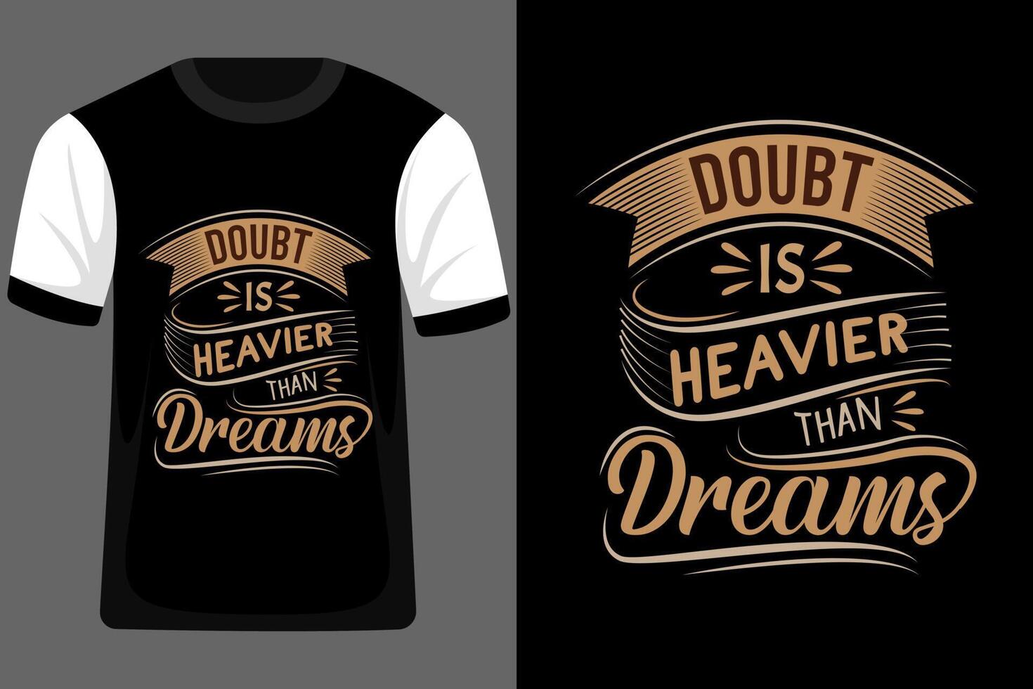 Doubt is Heavier Than Dreams Quotes Typography T Shirt Design vector