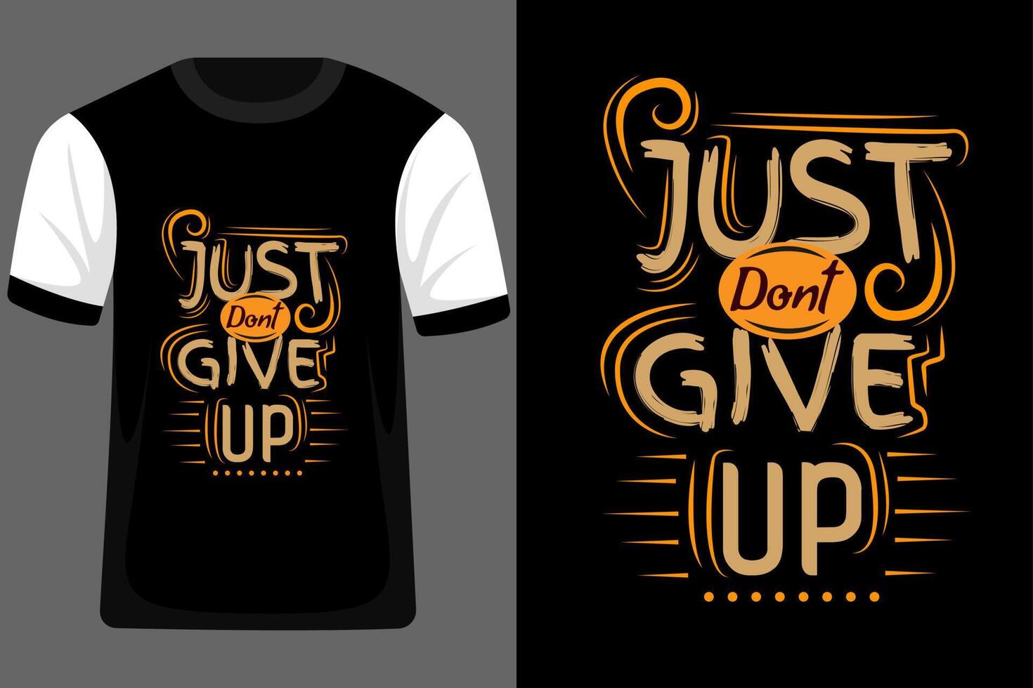 Just Dont Give Up Quotes Typography T Shirt Design vector