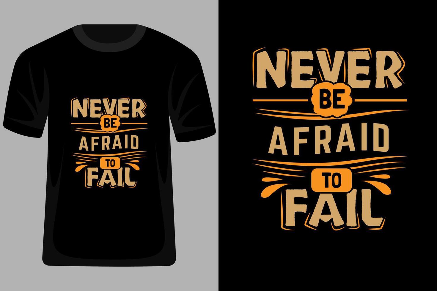 Never Be Afraid to Fail Quotes Typography T Shirt Design vector