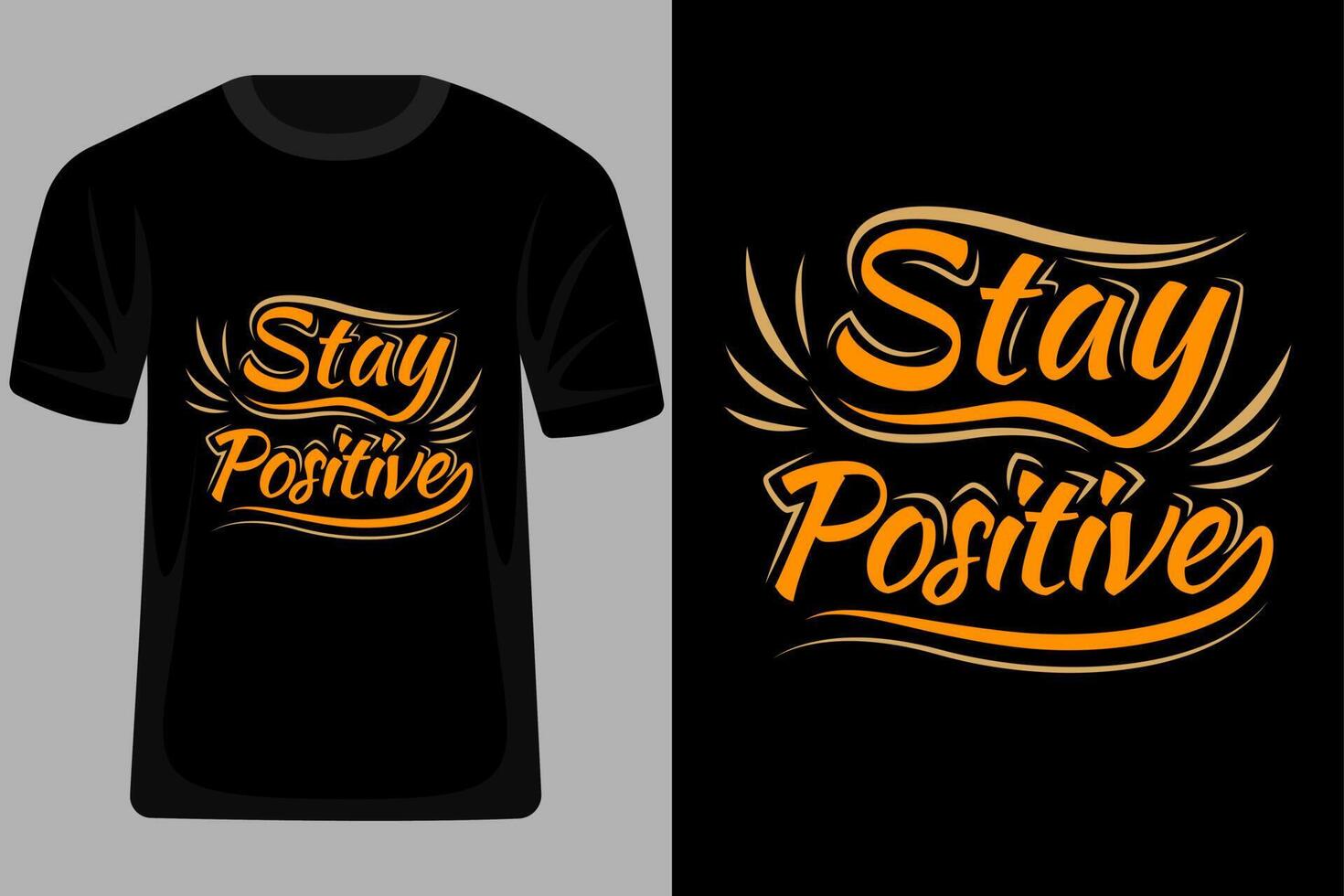 Stay Positive Quotes Typography T Shirt Design vector