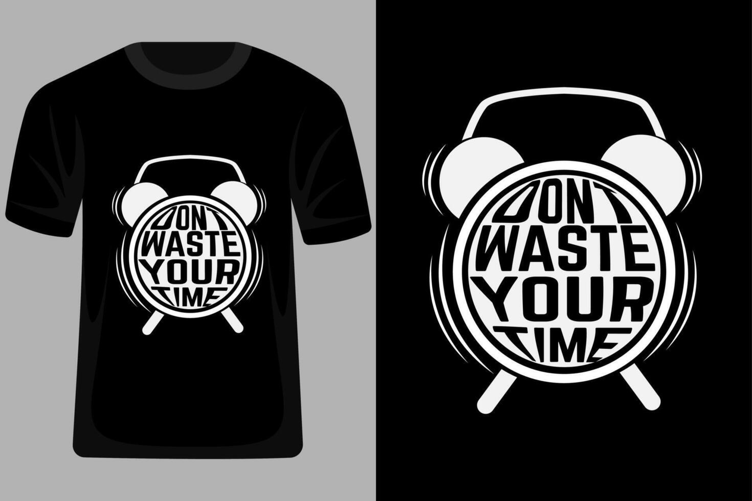 Dont Waste Your Time Quotes Typography T Shirt Design vector