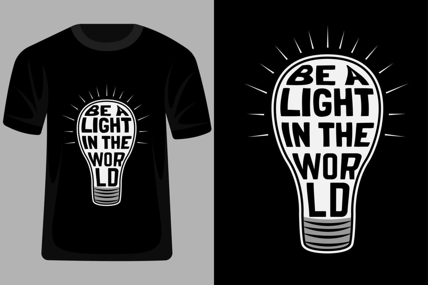 Be a Light in the World Quotes Typography T Shirt Design vector