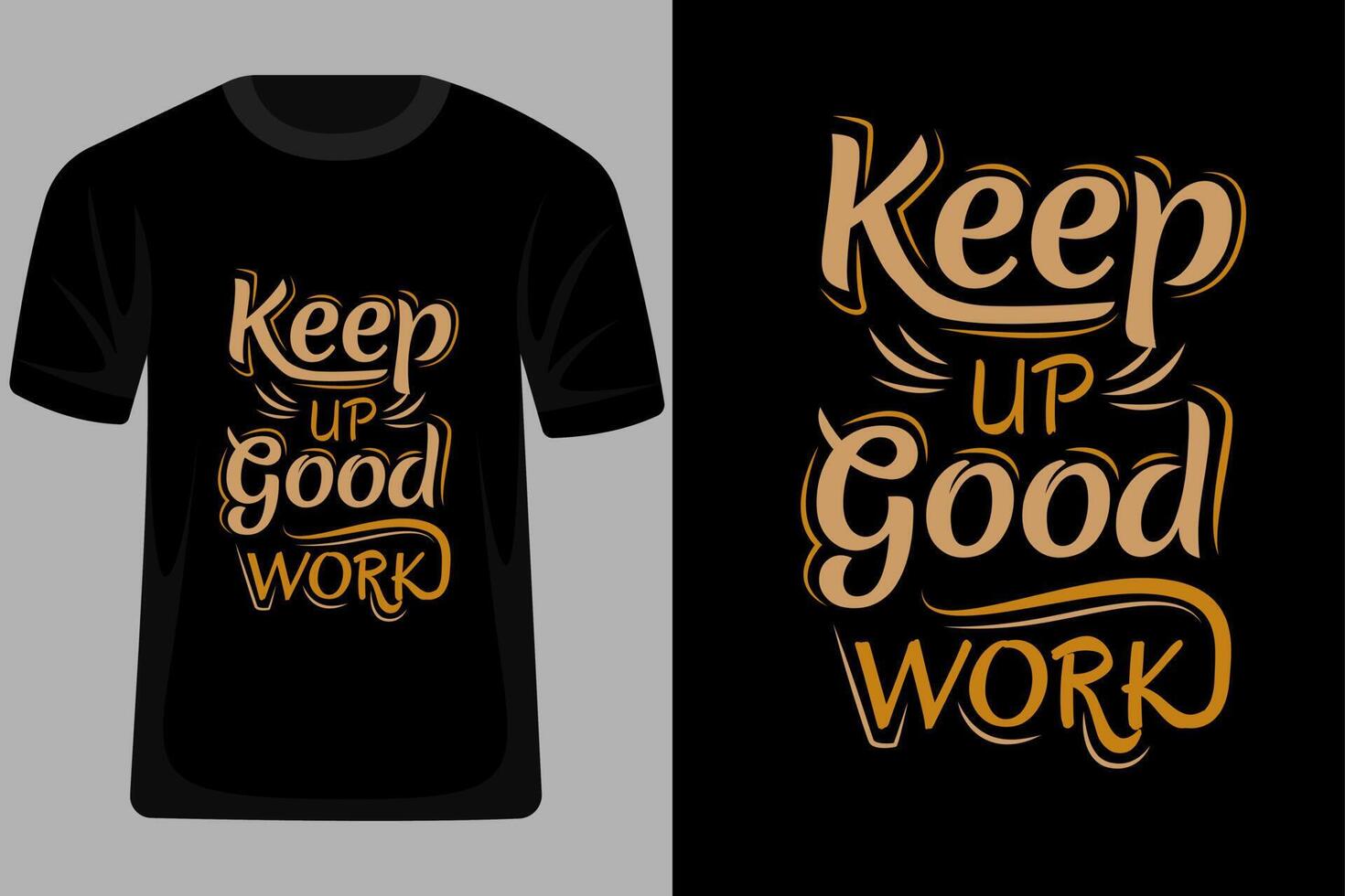 Keep Up Good Work Quotes Typography T Shirt Design vector