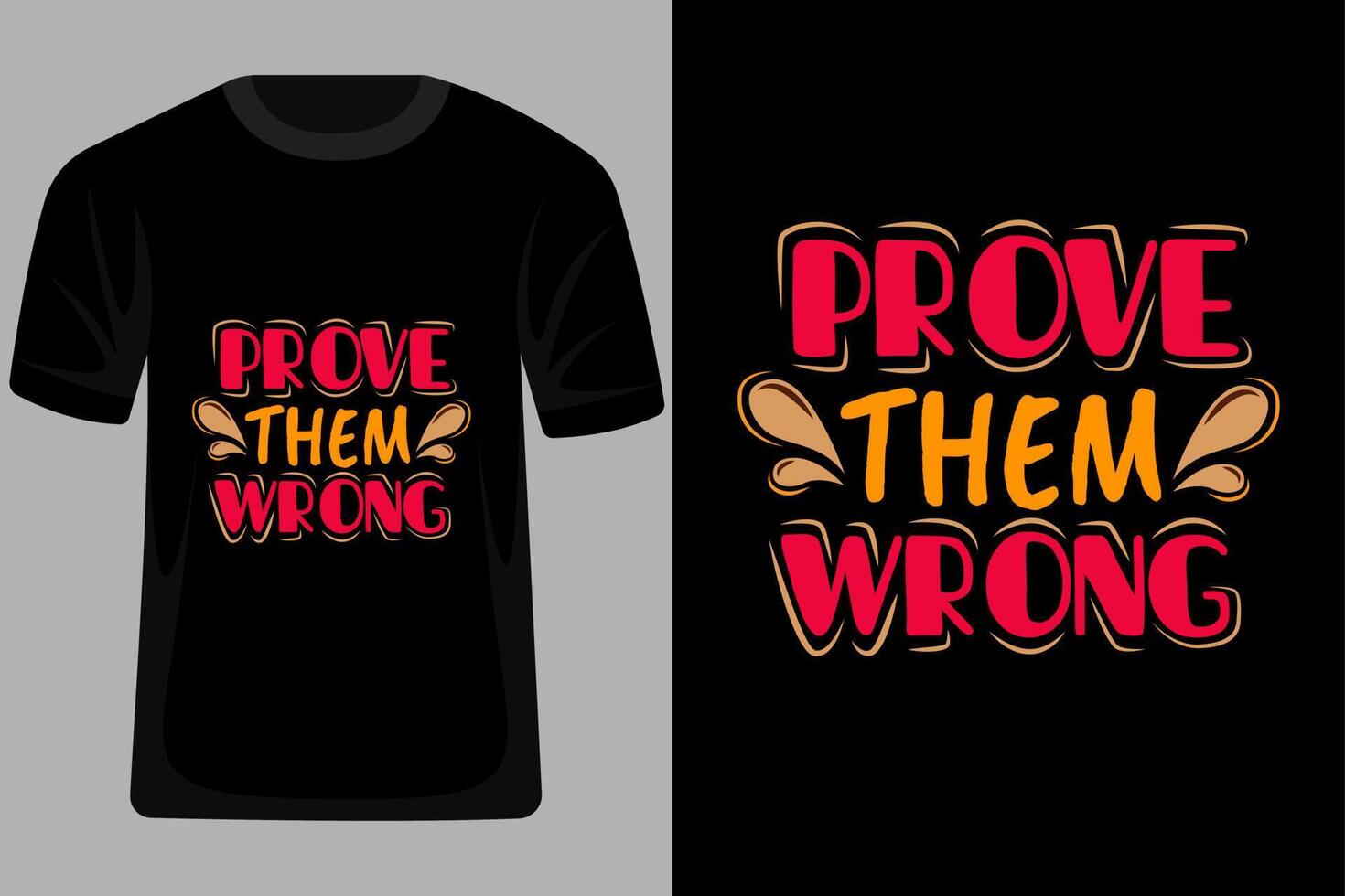 Prove them Wrong Quotes Typography T Shirt Design vector
