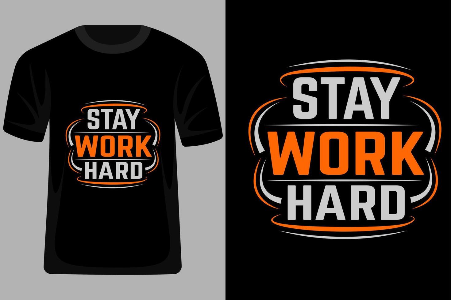 Stay Work Hard Quotes Typography T Shirt Design vector