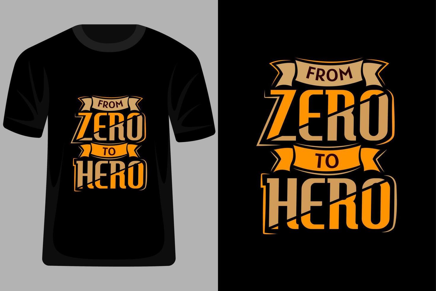 From Zero to Hero Quotes Typography T Shirt Design vector