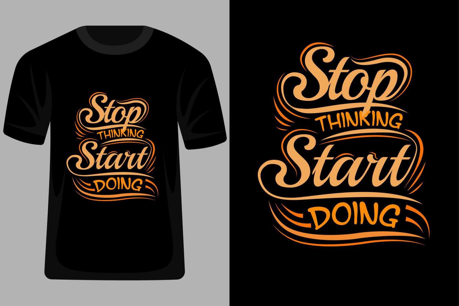 Stop Thinking Start Doing Quotes Typography T Shirt Design vector
