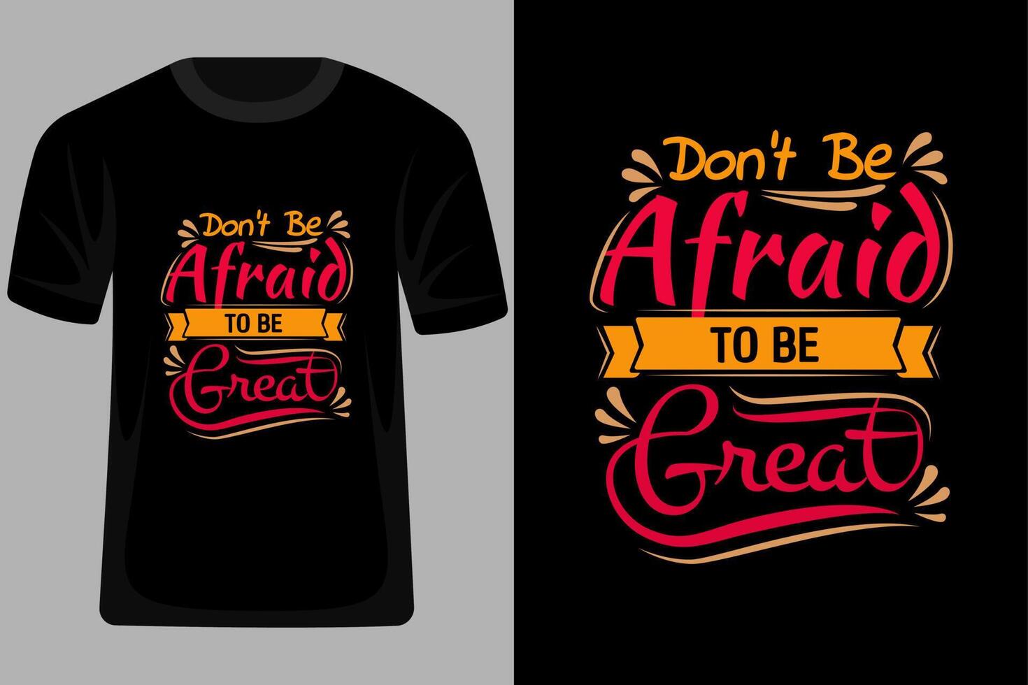 Dont Be Afraid to Be Great Quotes Typography T Shirt Design vector