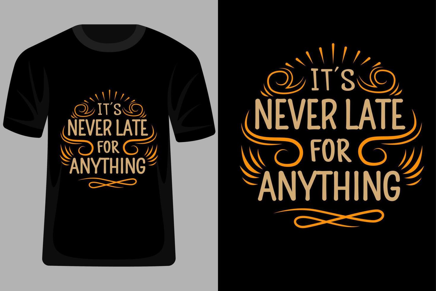 Its Never Late for Anything Quotes Typography T Shirt Design vector