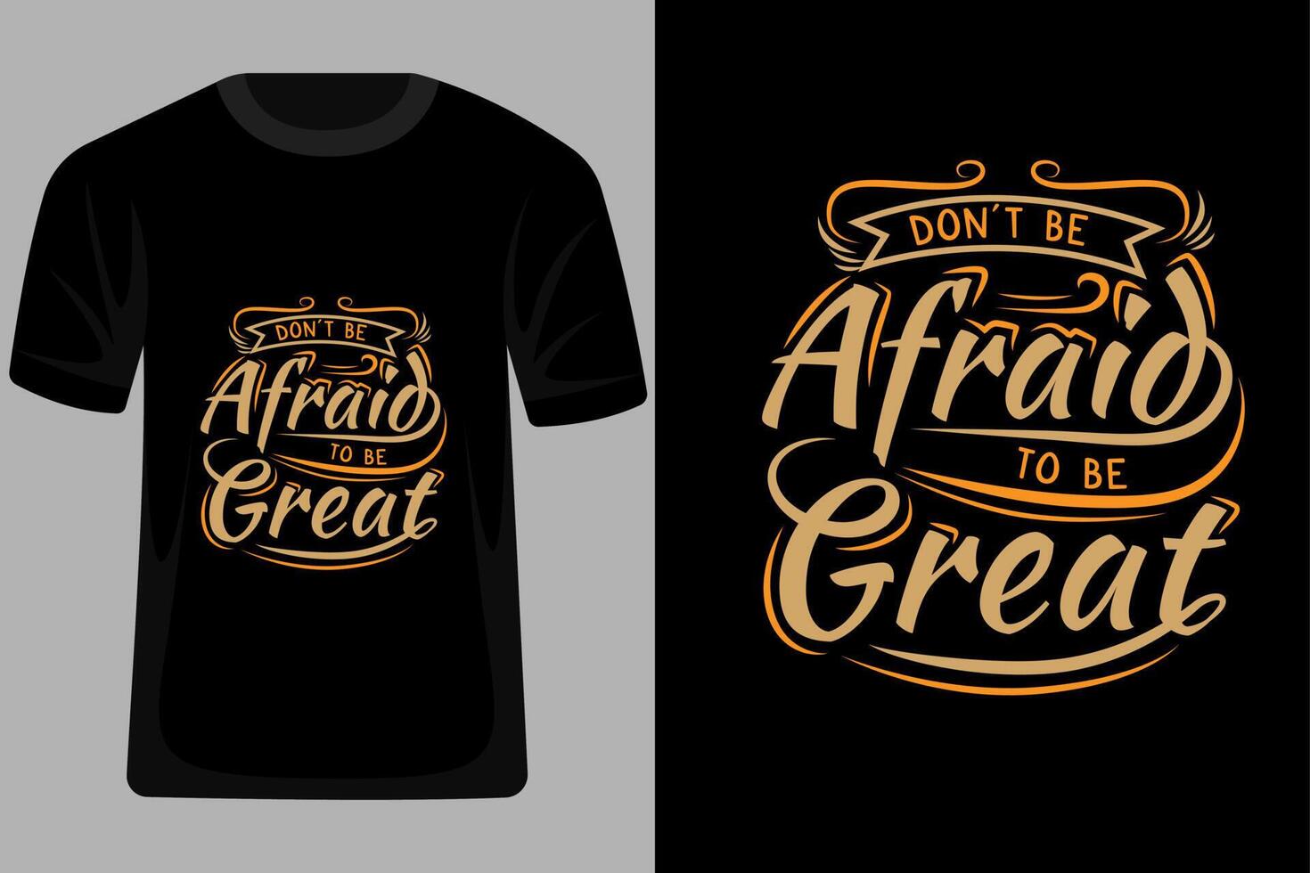 Dont Be Afraid to Be Great Quotes Typography T Shirt Design vector