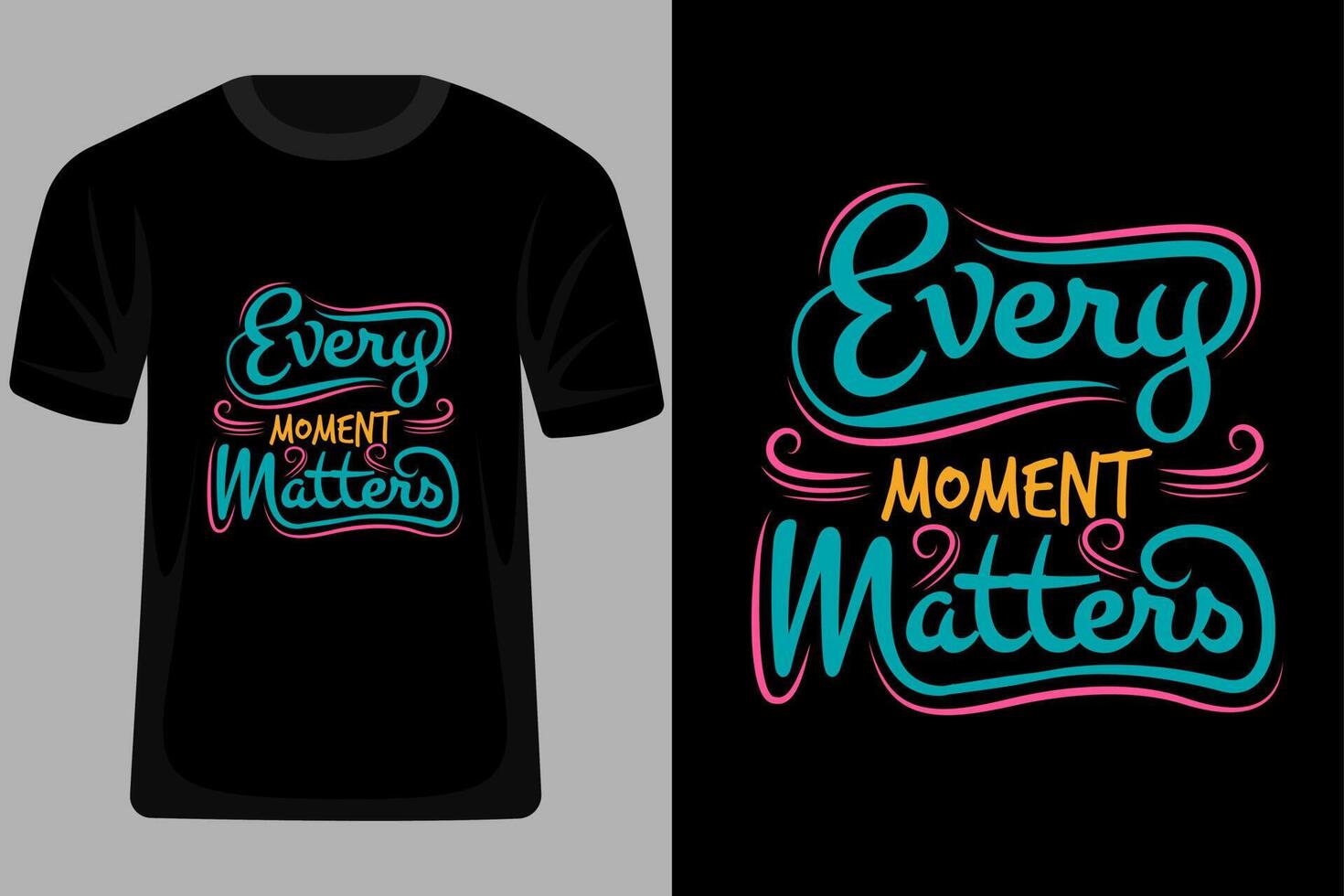 Every Moment Matters Quotes Typography T Shirt Design vector
