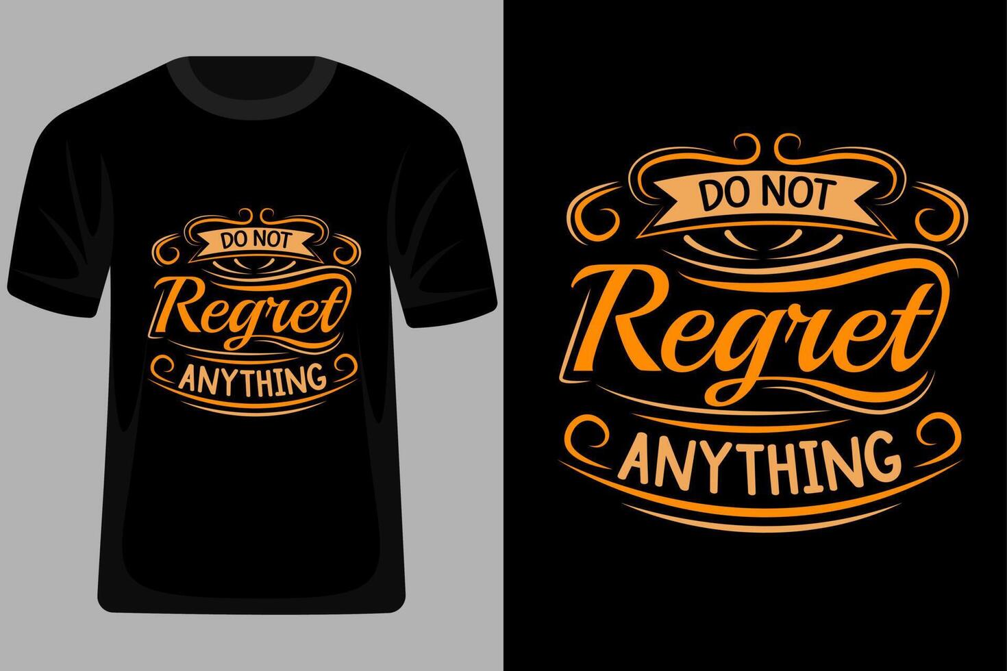 Do Not Regret Anything Quotes Typography T Shirt Design vector