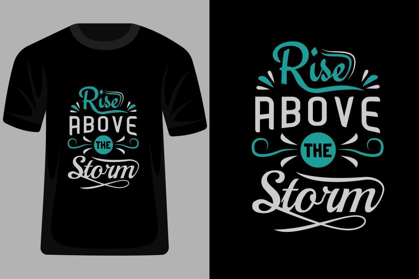 Rise Above the Storm Quotes Typography T Shirt Design vector