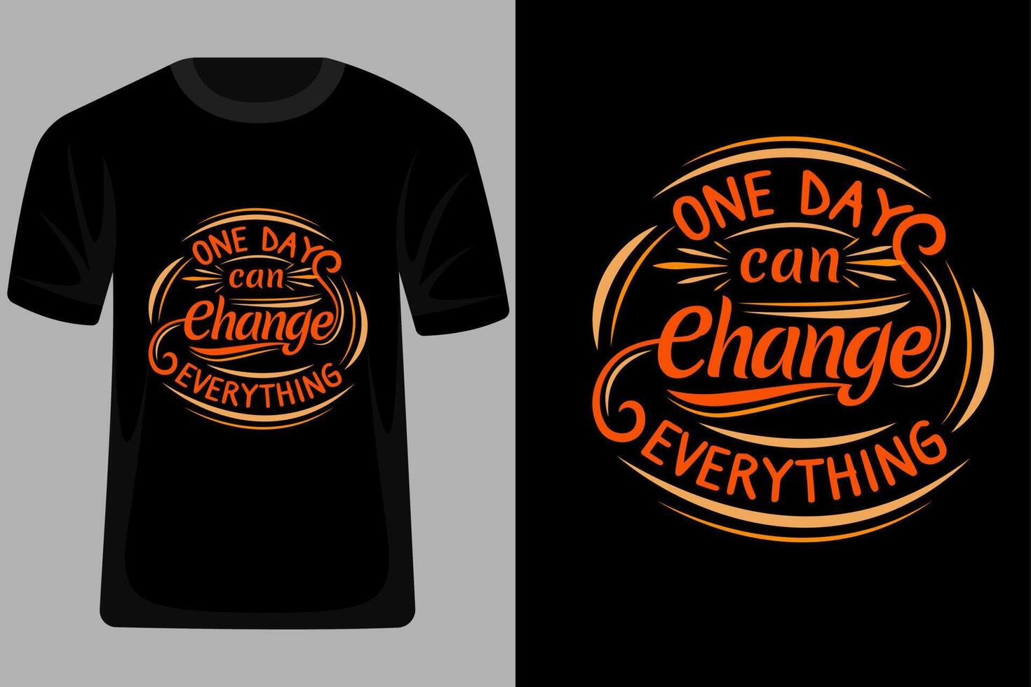 One Day Can Change Everything Quotes Typography T Shirt Design vector
