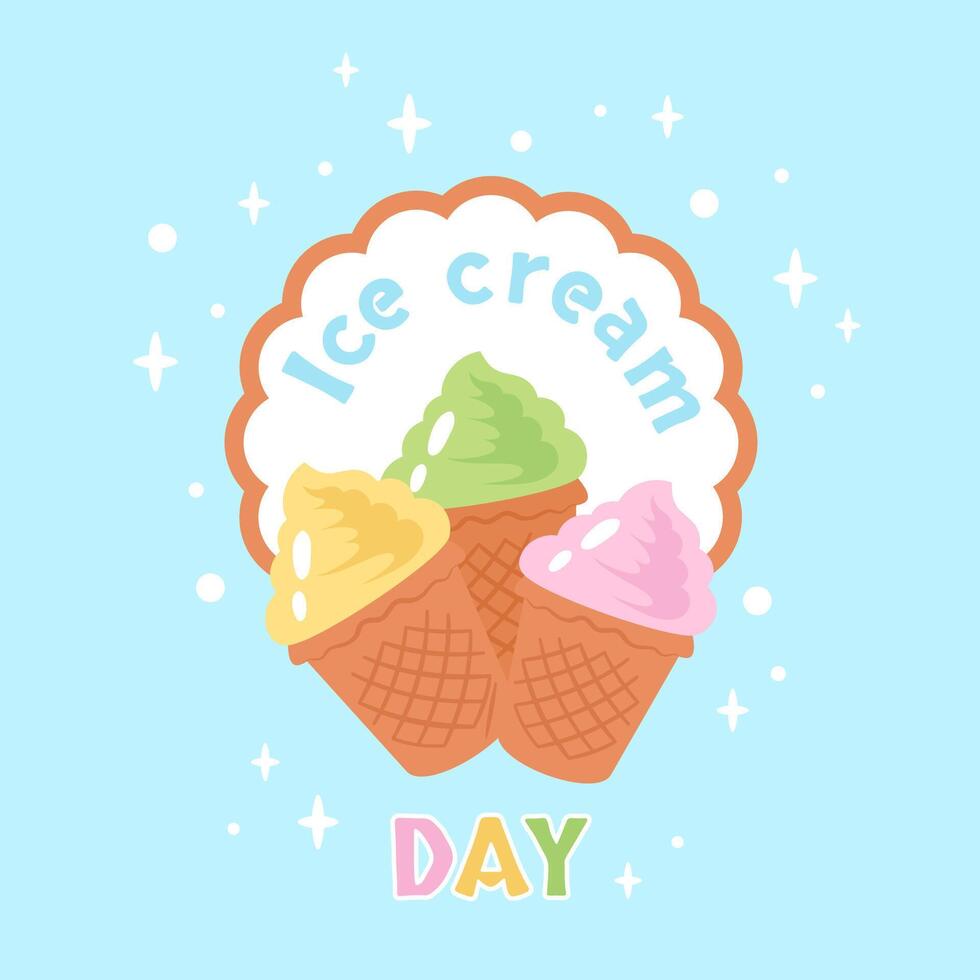 Happy Ice cream day. Greeting card with color text, bubbles, stars. Delicious ice cream topping in waffle cones. Sweet color frozen yogurt with various fruit topping and flavor. vector