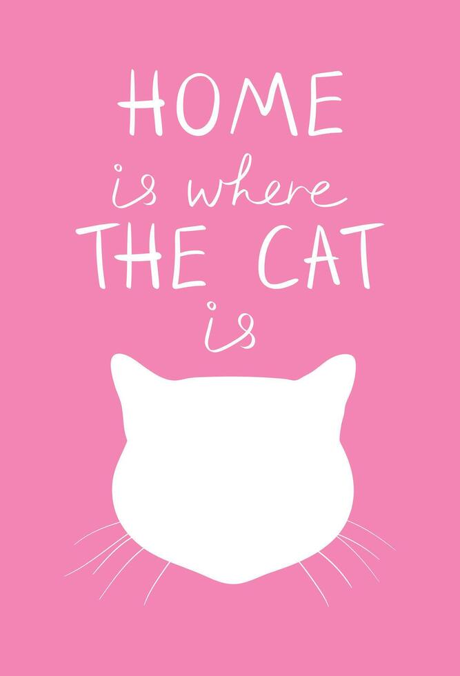 Home is where the cat is quote with cat head silhouette on pink background. Funny quote. Love to your pet. illustration vector