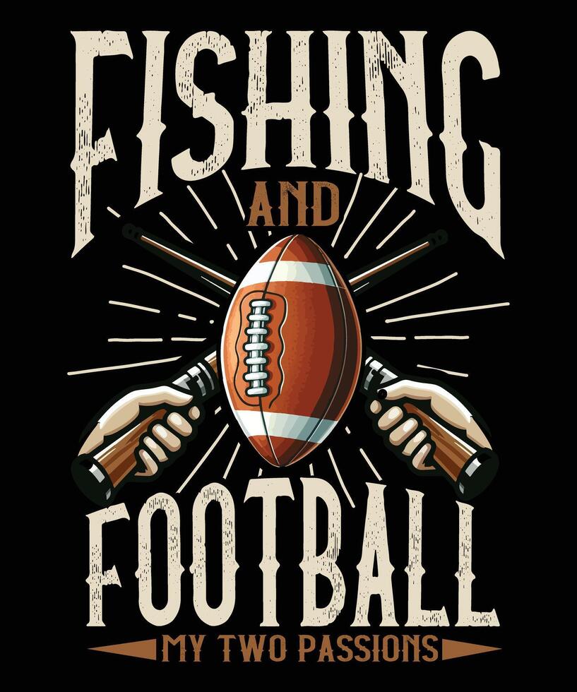 Fishing and Football My Two Passions typography t shirt design, fishing,football vector