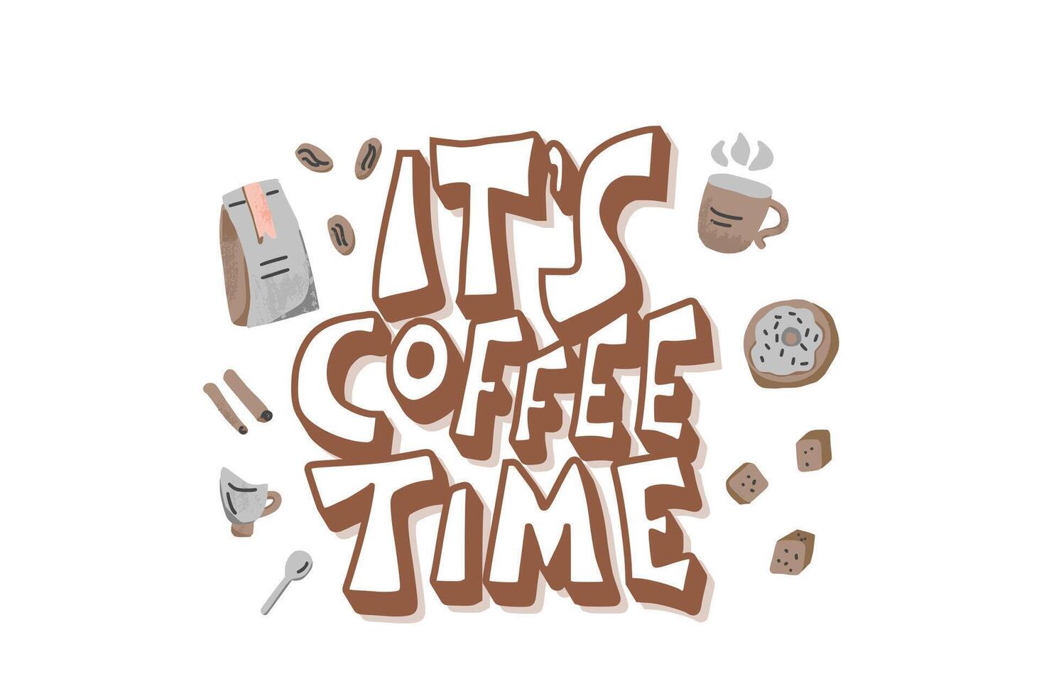 Its coffee time phrase. Hand drawn message. vector