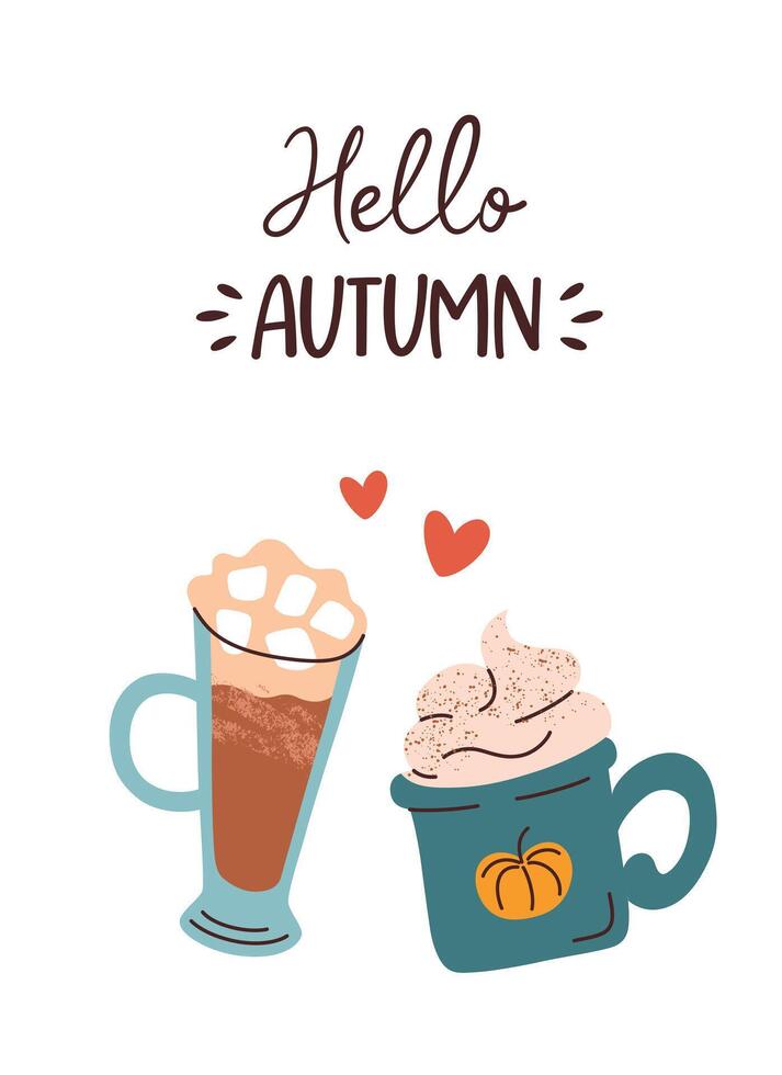 Hello autumn card with hand lettering, cozy fall drinks poster, illustration in flat cartoon style. Seasonal beverages, pumpkin spice latte and hot chocolate with marshmallows vector