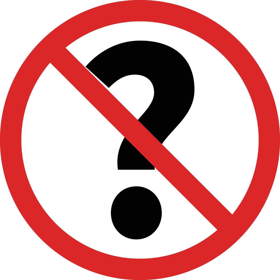 No question sign . No question allowed sign . Question ban prohibit icon vector