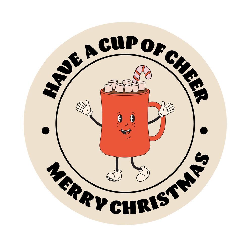 Christmas badge with cocoa or hot chocolate cup and marshmallow and typography. Have a cup of cheer and Merry Christmas. Christmas round sticker, label, round gift tag. Christmas, New Year print. vector