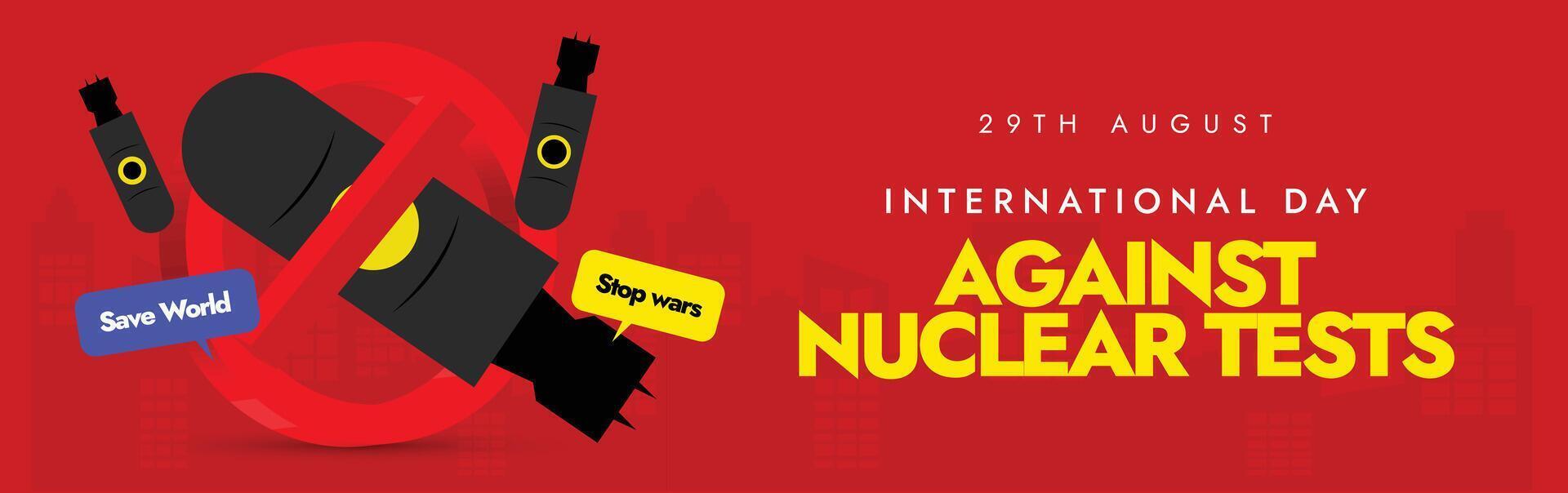 International day against Nuclear tests. 29th August day against Nuclear tests awareness cover banner with a ban sign on bombs, drone bombs. The day is celebrated to make world free of nuclear weapons vector