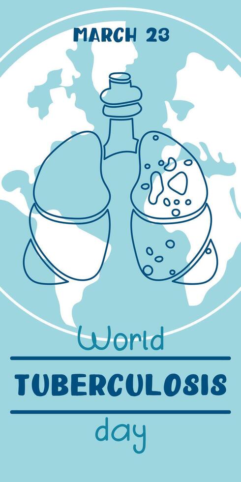 World Tuberculosis Day. March 24 information banner of the fight against tuberculosis with a silhouette map of the world, a view of the affected blue contour lungs. Banner Vertical blue World TB day vector