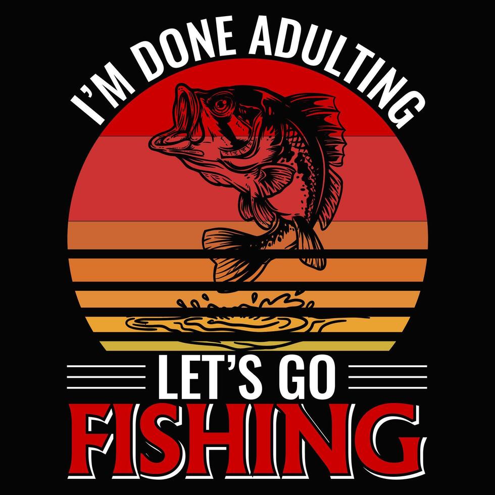 I am done adulting lets go fishing Fishing t shirt and mug design illustration vector