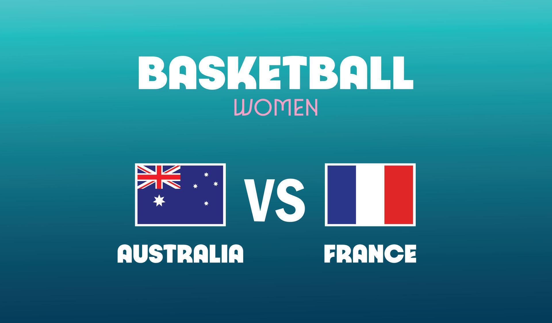 Australia Vs France Match Basketball Women Games Sport 2024 Abstract Design Teams Countries