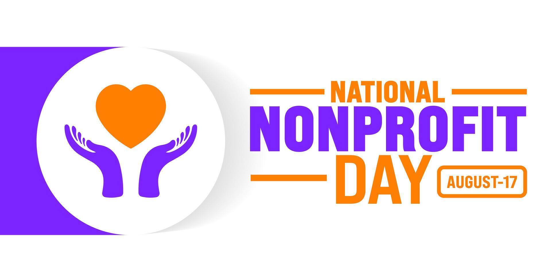 National Nonprofit Day is observed every year in 17 August. Holiday concept. Template for background, banner, card, poster, placard, design template with unique shapes with standard color. vector