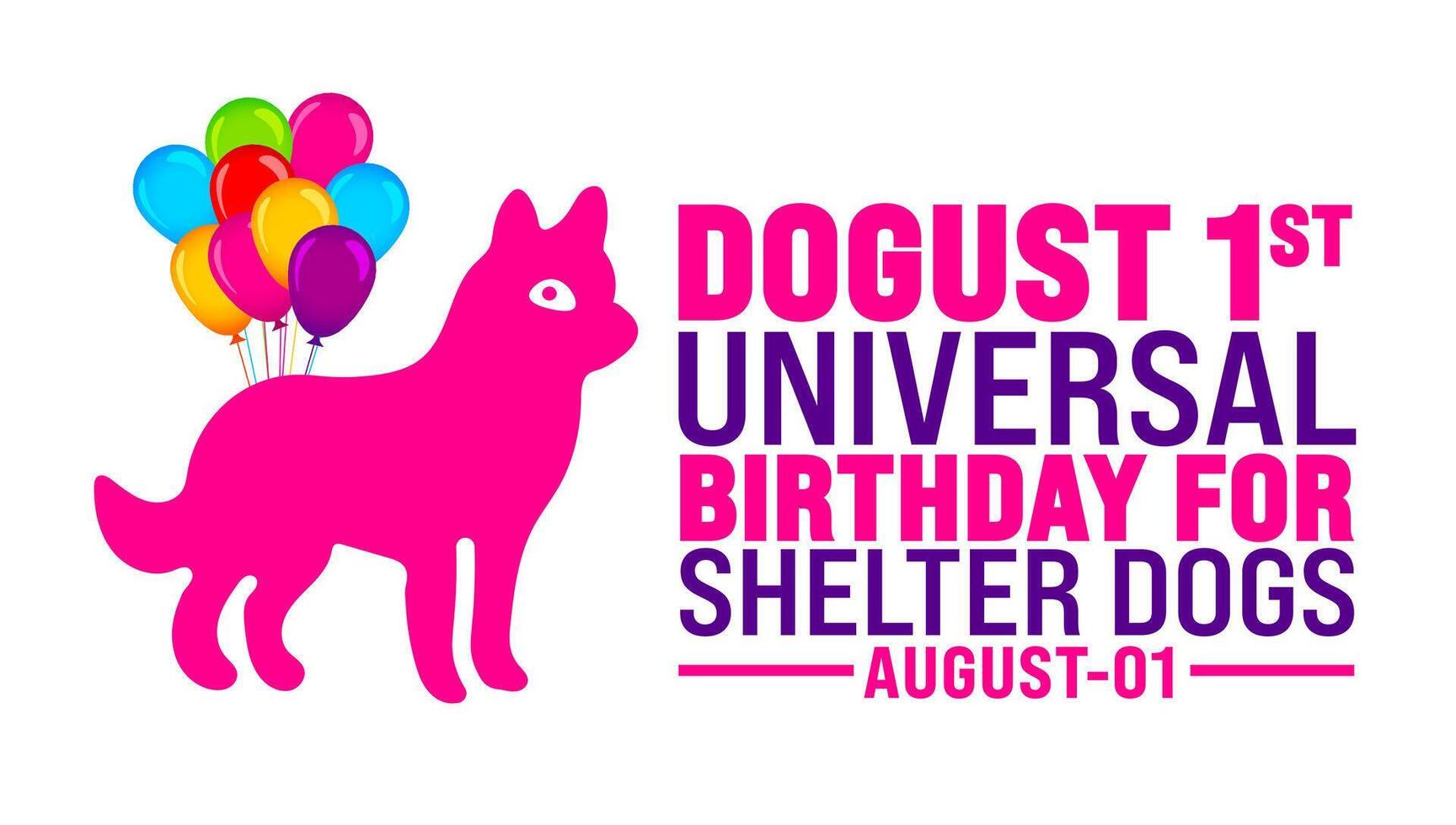 DOGust 1st Universal Birthday for Shelter Dogs is observed every year in August. Holiday concept. Template for background, banner, card, poster, placard, design template with unique shapes vector