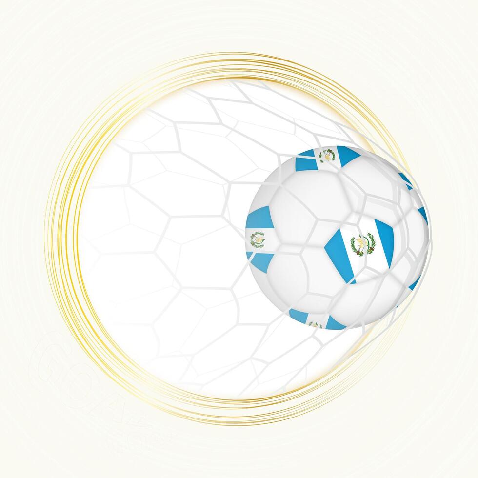 Football emblem with football ball with flag of Guatemala in net, scoring goal for Guatemala. vector