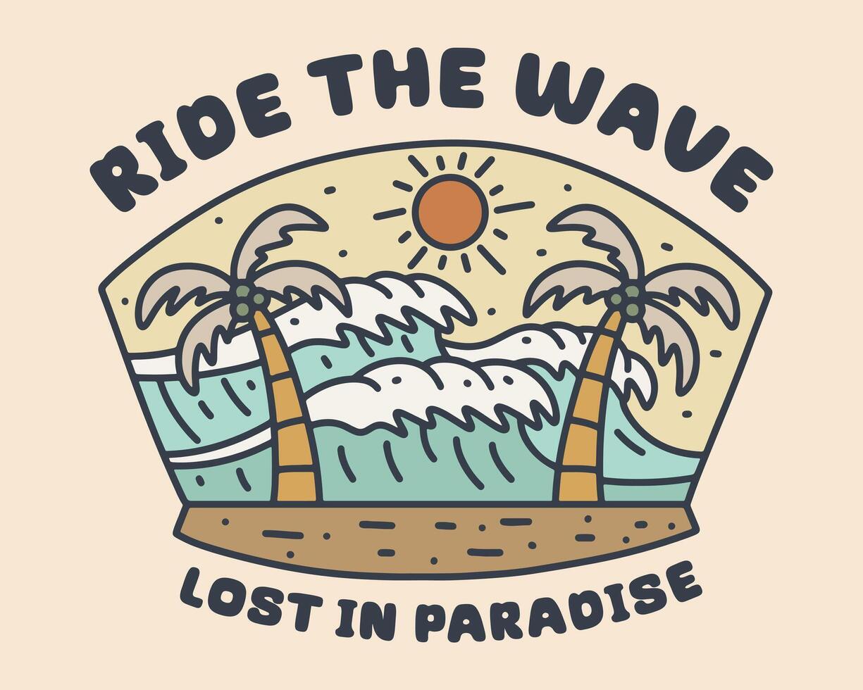 Lost in paradise and ride the wave in summer time mono line design for t shirt, badge, sticker, etc vector