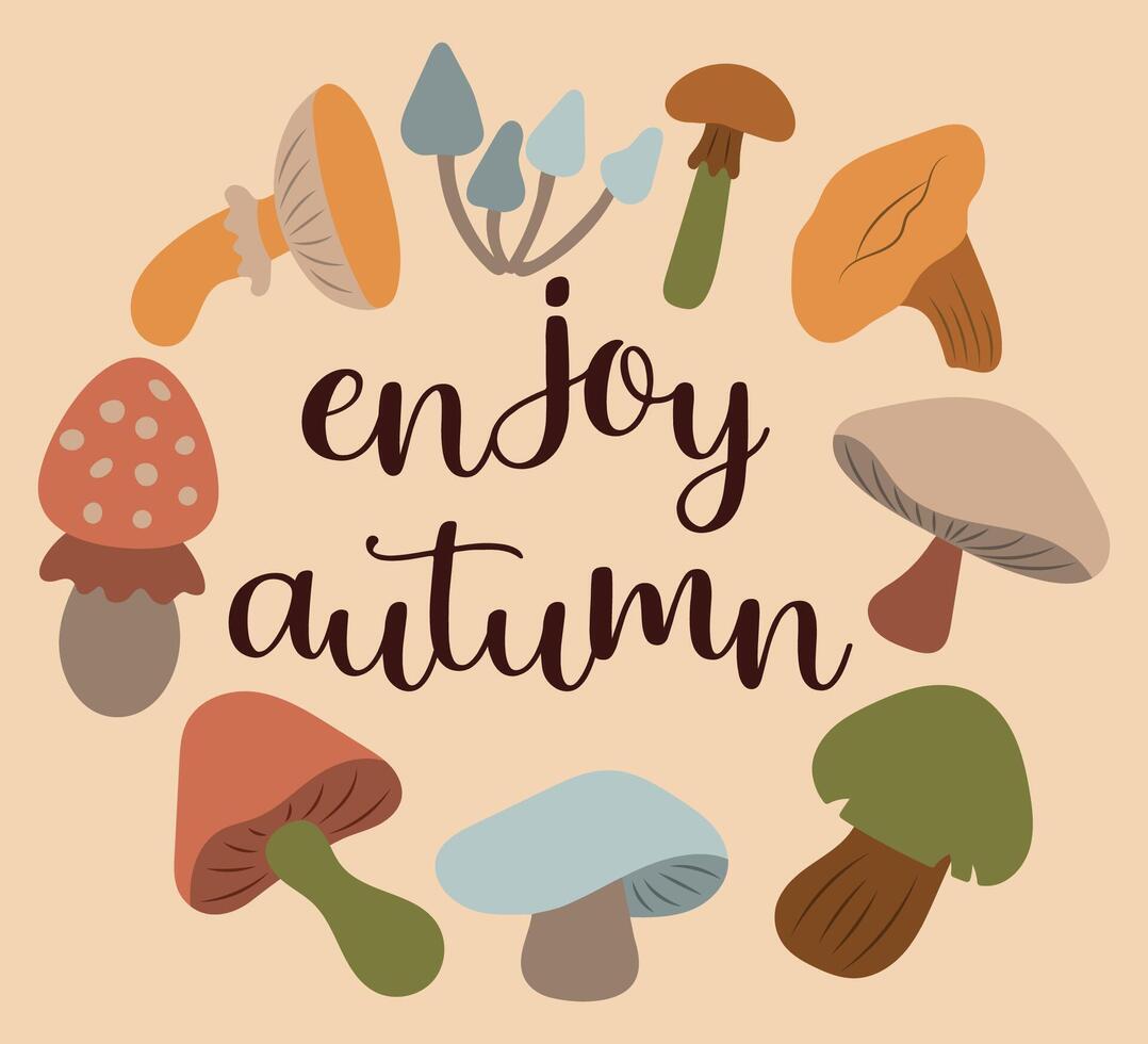 Autumn season hand drawn slogan enjoy autumn. Inscription in a wreath of mushrooms. Autumn illustration with cute cosy design elements vector