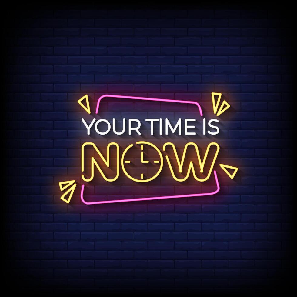 your time is now neon sign with brick wall background vector