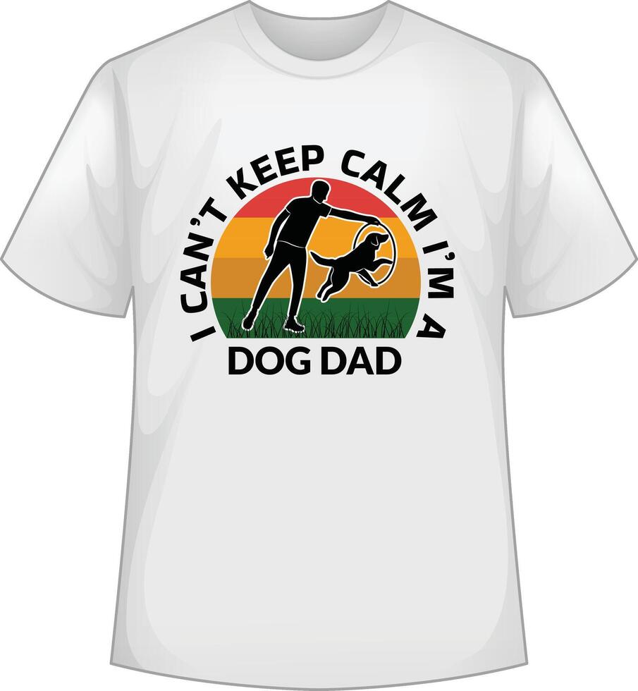 I can't keep calm i'm a dog dad vector