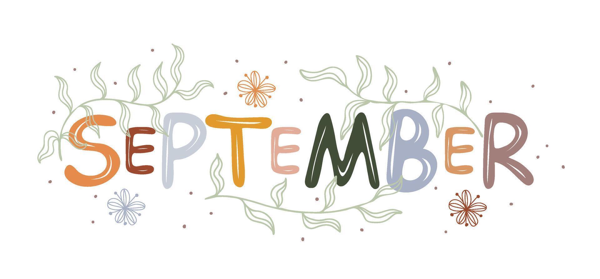 September. Motivation quote with leaves and flowers. Hand drawn lettering vector