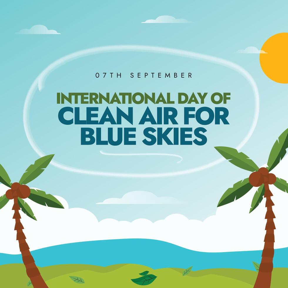International day for Clean Air for Blue Skies. 7th Sept clean air for blue skies day banner with a beach view. The day aims to raise awareness about air quality, pollution, measures to reduce it. vector