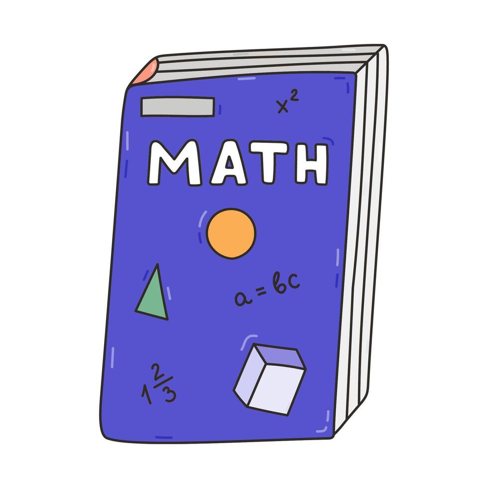 Colourful doodle closed school textbook on math, algebra, geometry. Kids academic book, literature, encyclopedia. Back to school supply for study, reading, learning. Hand drawn outline illustration. vector
