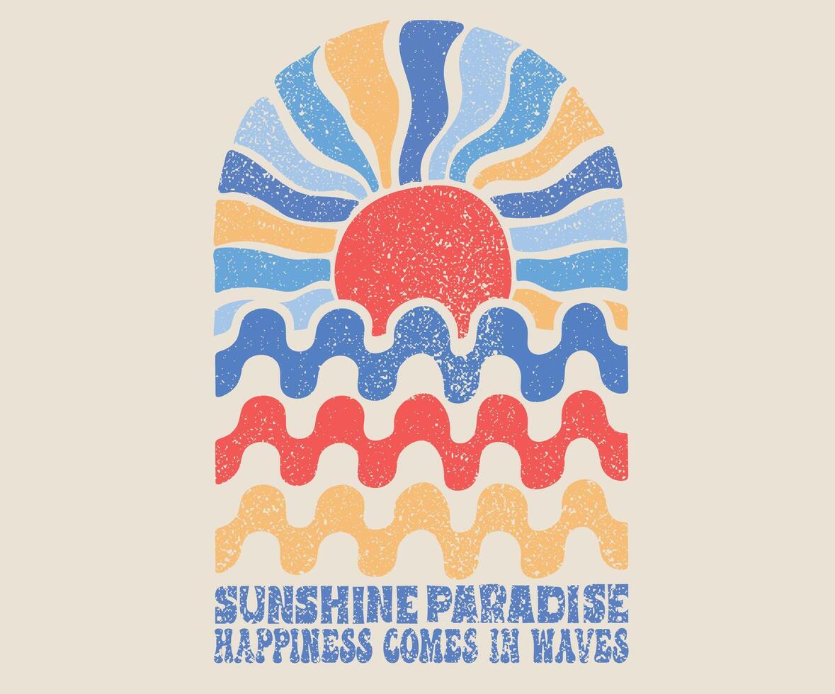 Sunshine paradise vibes t shirt print design. Sun vintage artwork. Abstract ocean wave. Happiness comes in wave. vector