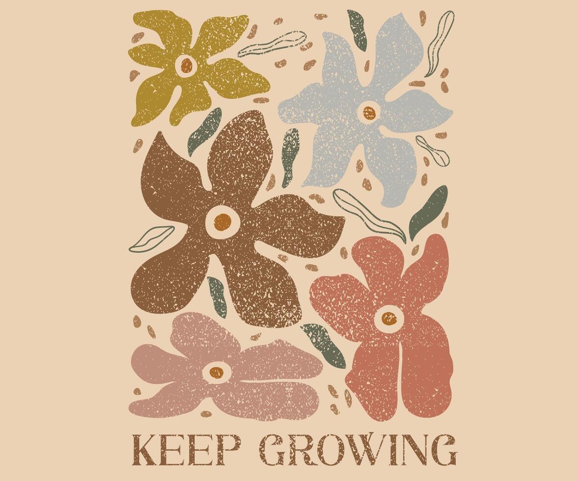Keep growing together. Beautiful abstract flower and quote. Floral design for fashion, top, dress, graphics, slogan tee, posters and others. vector
