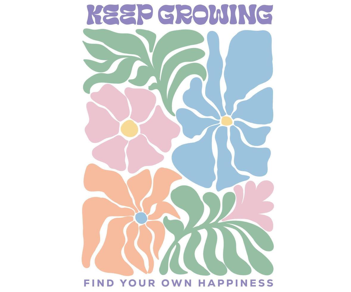 Flower abstract modern painting. Floral design for fashion, top, dress, graphics, slogan tee, posters and others. Beautiful abstract flower and quote. Keep on growing. vector