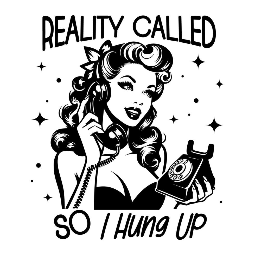 Black and white pop art illustration of a retro woman hanging up a rotary phone, paired with the sarcastic quote, blending classic 1950s style with playful humor. vector