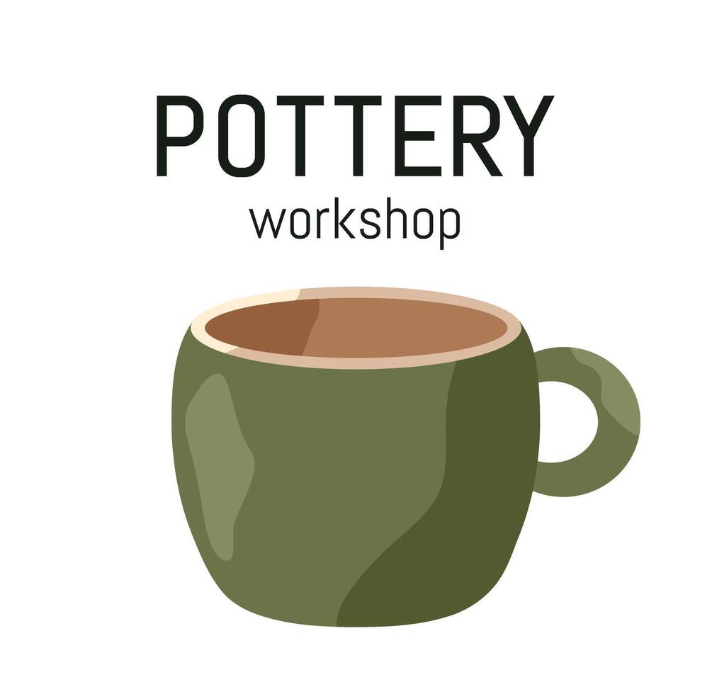 Ceramic cup. Flyer, banner for pottery workshop with text. Green clay homemade mug with handle. Handcrafted tableware. Cute Handmade. Kitchenware for drinks. Isolated on white. illustration vector