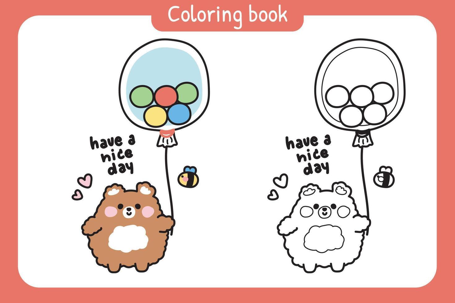 Coloring book.Painting book for kid.Cute bear hold balloon have ball inside.Bee.Have a nice day text.Wild animal cartoon character.Kawaii.Illustration. vector