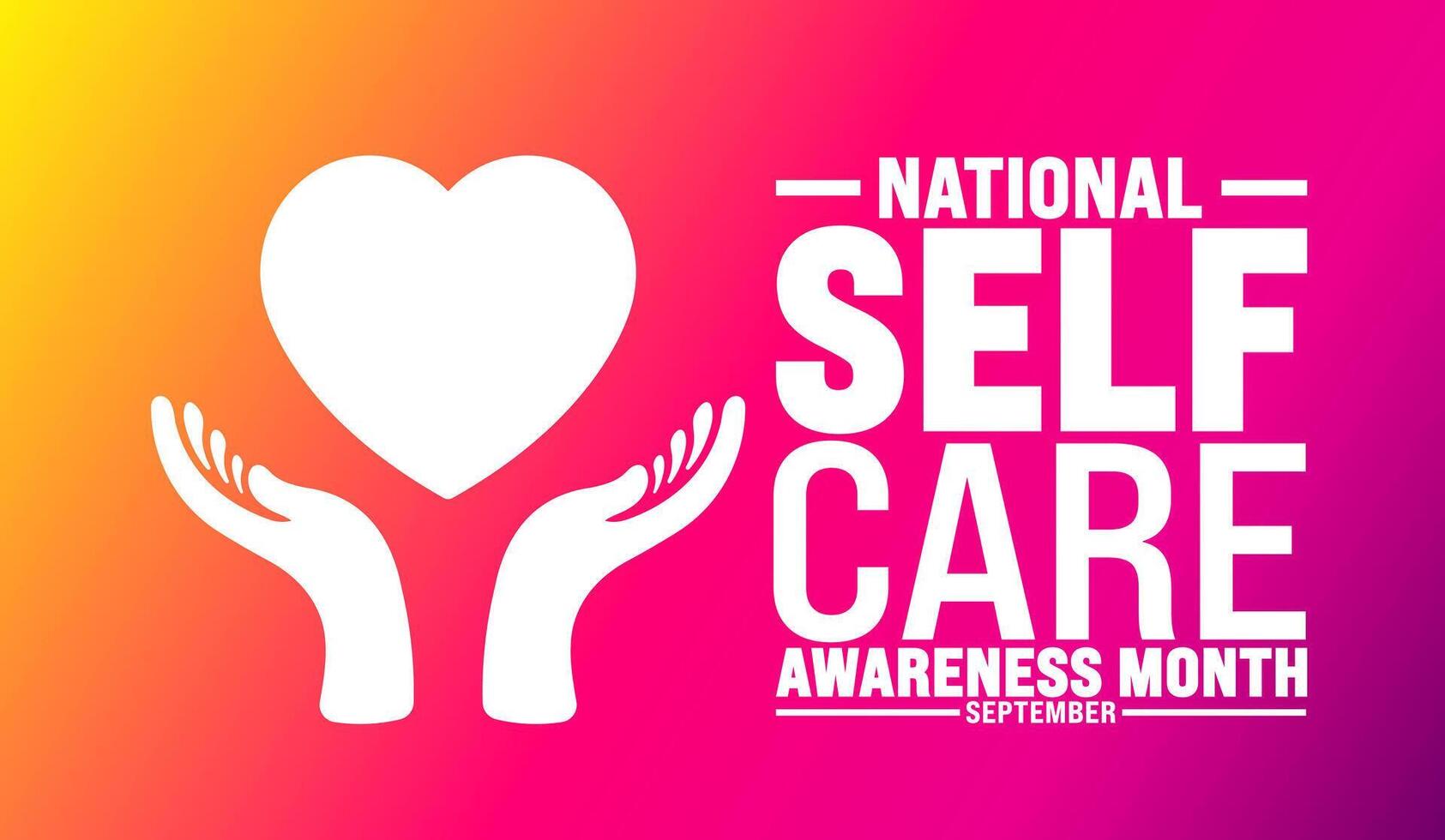 National Self Care Awareness Month is observed every year in September. Holiday concept. Template for background, banner, card, poster, placard, design template with unique shapes with standard color. vector
