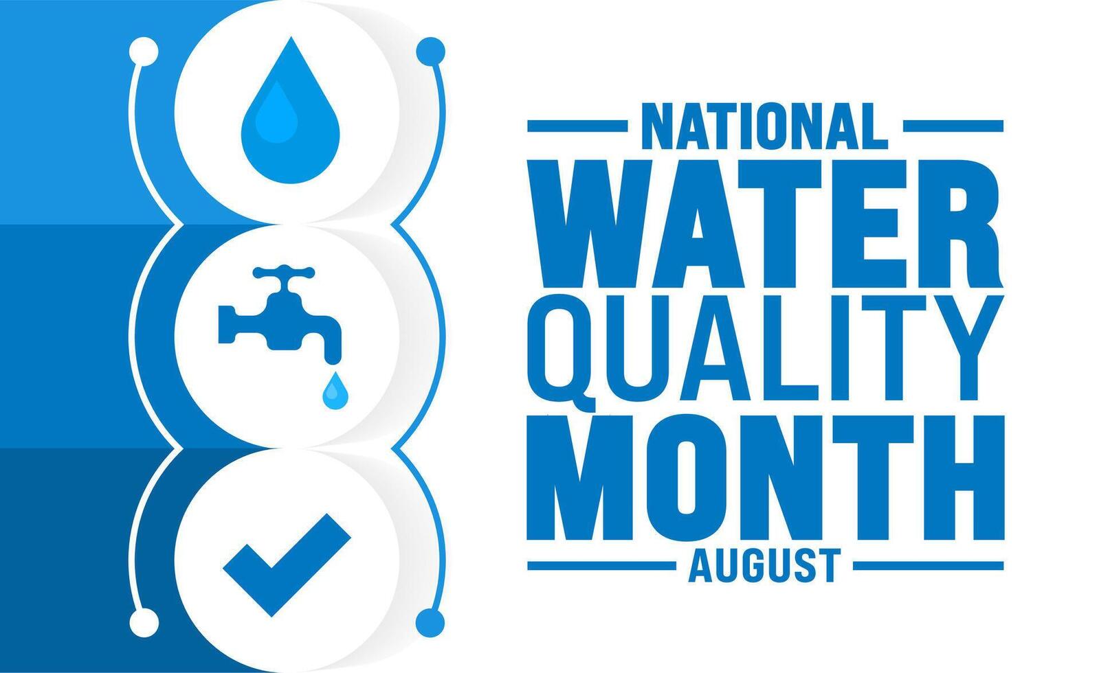Water Quality Month is observed every year in August. Holiday concept. Template for background, banner, card, poster, placard, design template with unique shapes with standard color. vector
