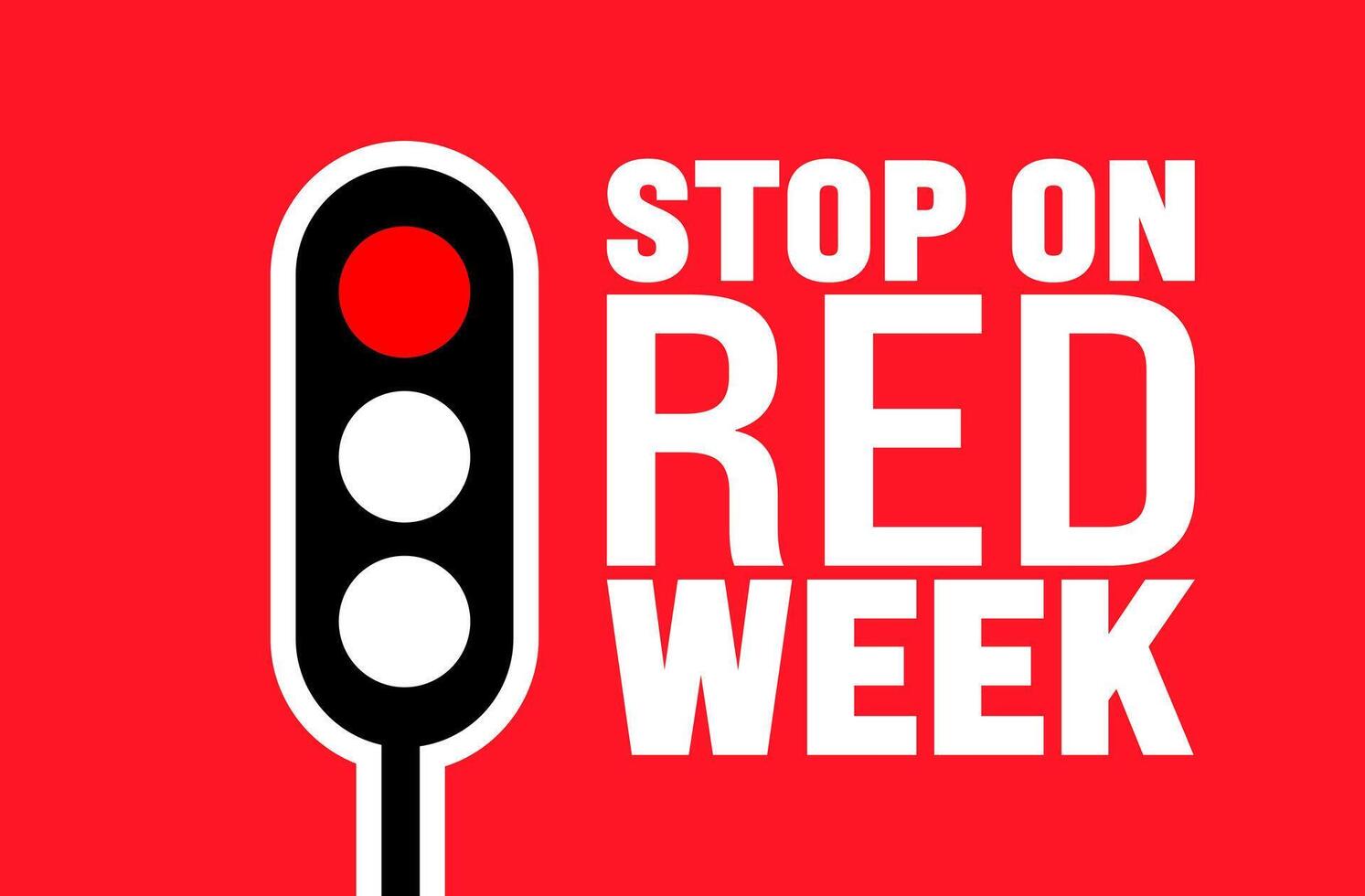 Stop On Red Week is observed every year in August. Holiday concept